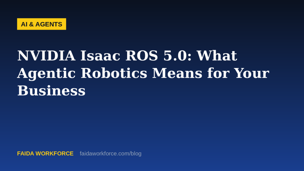 NVIDIA Isaac ROS 5.0: What Agentic Robotics Means for Your Business — illustration