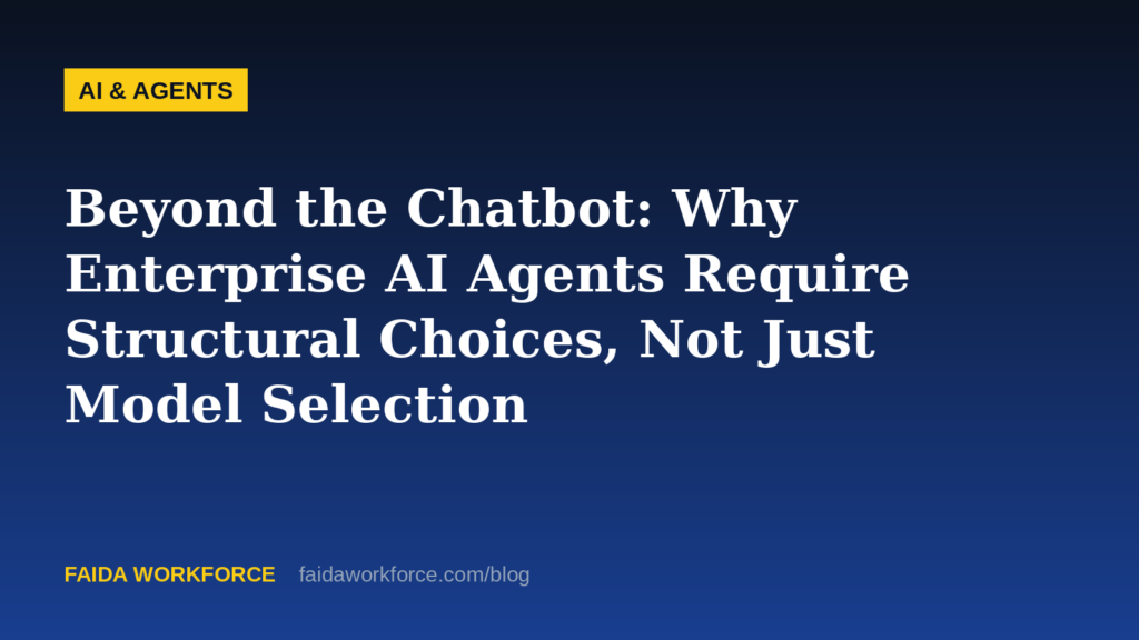Beyond the Chatbot: Why Enterprise AI Agents Require Structural Choices, Not Just Model Selection — illustration