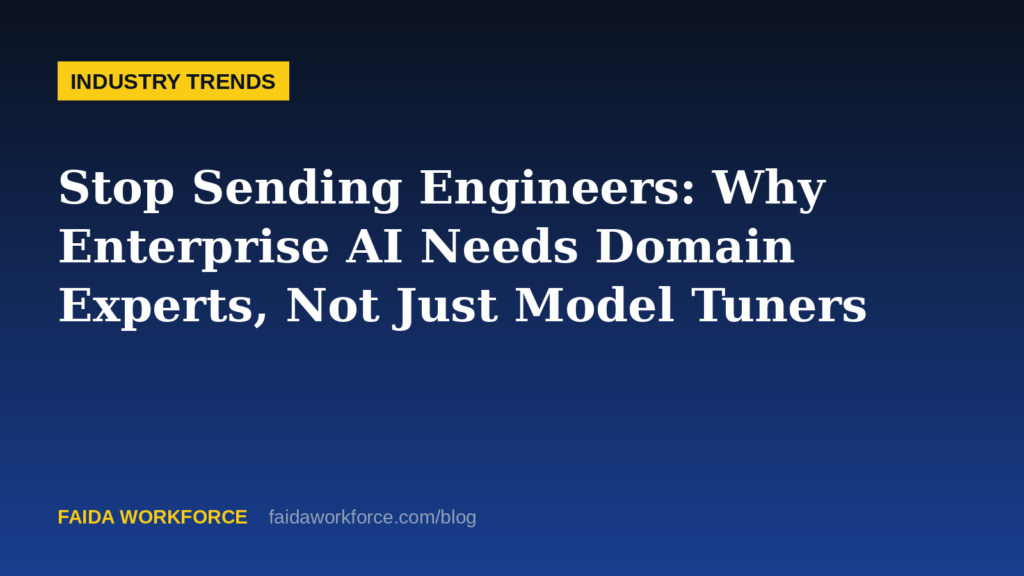 Stop Sending Engineers: Why Enterprise AI Needs Domain Experts, Not Just Model Tuners — illustration